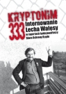 Kryptonim 333 Internowanie Lecha Wałęsy  w raportach funkcjonariuszy Kozłowski Tomasz, Majchrzak Grzegorz