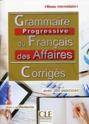 Grammaire progressive du Francais des Affaires Corriges - Penfornis Jean-Luc