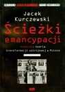 Ścieżki emancypacji Osobista teoria transformacji ustrojowej w Polsce Kurczewski Jacek