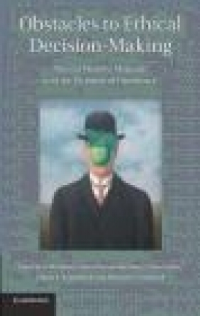 Obstacles to Ethical Decision-Making Michael Pritchard, Elaine Englehardt, Crina Archer