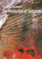 The Revolutions of Subjects - Obuchowski Kazimierz