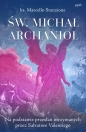 Św. Michał Archanioł. Na podstawie przesłań otrzymanych przez Salvatore Valentiego - Marcello Stanzione