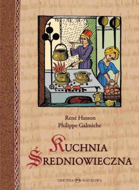 Kuchnia średniowieczna 125 przepisów - Husson René, Galmiche Philippe
