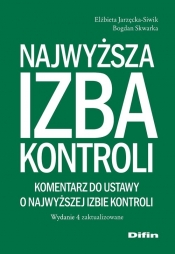 Najwyższa Izba Kontroli. Komentarz do ustawy o Najwyższej Izbie Kontroli - Skwarka Bogdan, Jarzęcka-Siwik Elżbieta