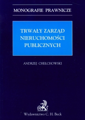 Trwały zarząd nieruchomości publicznych - Chełchowski Andrzej