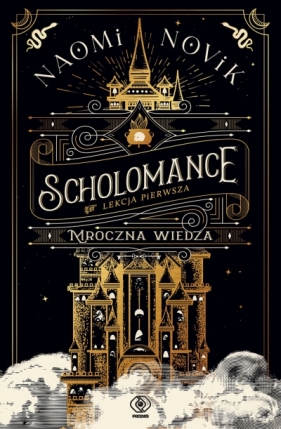 Mroczna wiedza. Cykl Scholomance. Lekcja pierwsza - Naomi Novik
