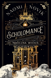 Mroczna wiedza. Cykl Scholomance. Lekcja pierwsza - Naomi Novik