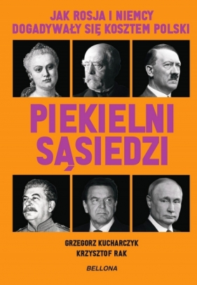 Piekielni sąsiedzi. Jak Rosja i Niemcy dogadywały się kosztem Polski - Grzegorz Kucharczyk