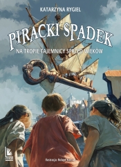 Piracki spadek. Na tropie tajemnicy sprzed wieków - Katarzyna Rygiel