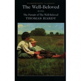 The Well Beloved with The Pursuit of the Well-Beloved - Hardy Thomas