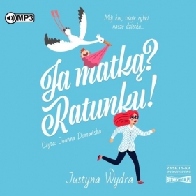Ja matką? Ratunku! (Audiobook) - Justyna Wydra