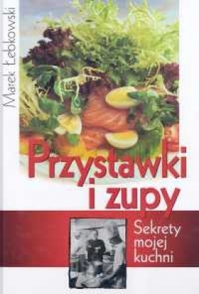 Przystawki i zupy - Łebkowski Marek