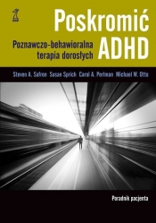 Poskromić ADHD Poradnik pacjenta - Sprich Susan, Perlman Carol, Otto M, Steven A. Safren
