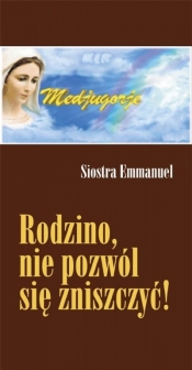 Rodzino, nie pozwól się zniszczyć! - Emmanuel Maillard