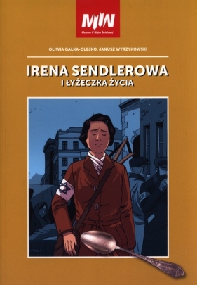 Irena Sendlerowa i łyżeczka życia - Gałko-Olejko Oliwia, Wyrzykowski Janusz