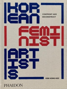 Korean Feminist Artists Confront and Deconstruct - Kim Hong-hee