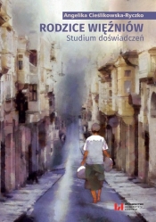 Rodzice więźniów - Angelika Cieślikowska-Ryczko