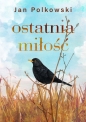 Ostatnia miłość - Jan Polkowski