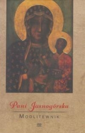 Pani Jasnogórska. Modlitewnik - Leszek Smoliński
