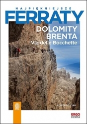 Najpiękniejsze ferraty. Dolomity Brenta. Via delle Bocchette - Roberto Ciri .