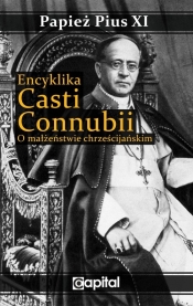 Encyklika Casti connubii. O małżeństwie chrześcijańskim - Papież Pius XI