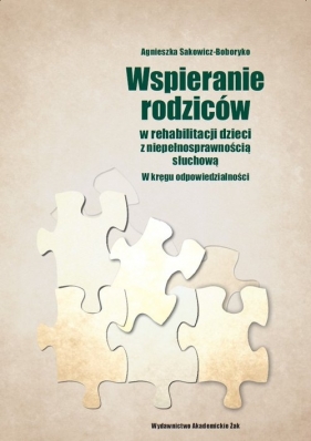 Wspieranie rodziców w rehabilitacji dzieci z niepełnosprawnością słuchową - Sakowicz-Boboryko Agnieszka