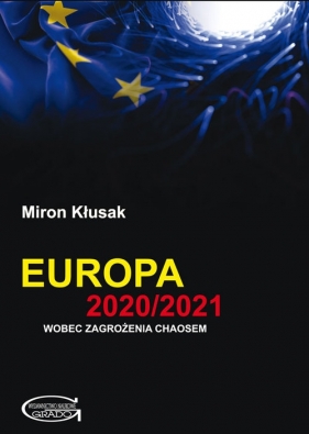 Europa 2020/2021 wobec zagrożenia chaosem - Kłusak Miron