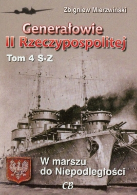 Generałowie II Rzeczypospolitej Tom 4 S-Z - Mierzwiński Zbigniew