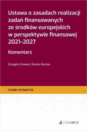 Ustawa o zasadach realizacji zadań finansowanych ze środków europejskich w perspektywie finansowej 2 - Grzegorz Krawiec, dr hab. Dorota Murzyn