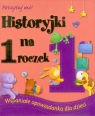 Historyjki na 1 roczek Wspaniałe opowiadanka dla dzieci