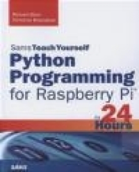 Python Programming for Raspberry Pi - Sams Teach Yourself in 24 Hours Christine Bresnahan, Richard Blum