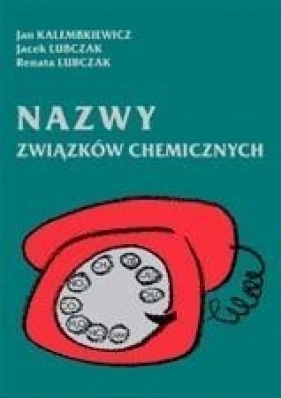 Nazwy związków chemicznych - Jan Kalembkiewicz, Jacek Lubczak, Renata Lubczak