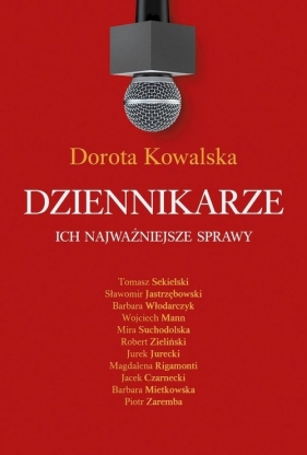 Dziennikarze. Ich najważniejsze sprawy - Kowalska Dorota