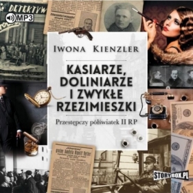 Kasiarze, doliniarze i zwykłe rzezimieszki - Iwona Kienzler