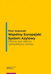 Wspólny Europejski System Azylowy - Sadowski Piotr