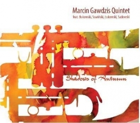Shadows Of Autumn. M. Gawdzis Quintet CD - Opracowanie zbiorowe