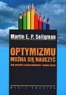 Optymizmu można się nauczyćJak zmienić swoje myślenie i swoje życie Seligman Martin E.P.