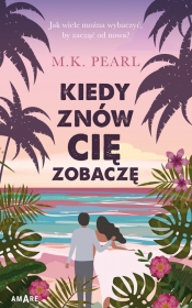 Kiedy znów cię zobaczę - M. K. Pearl