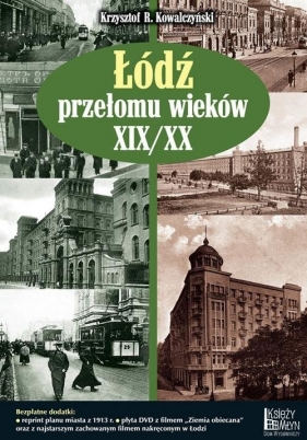 Łódź przełomu wieków XIX/XX - Kowalczyński Krzysztof R.