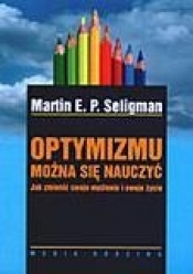 Optymizmu można się nauczyć - Seligman Martin E.P.