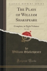The Plays of William Shakspeare, Vol. 1 of 8 Complete, in Eight Volumes William Shakepreare