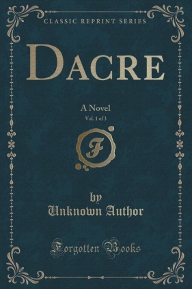 Dacre, Vol. 1 of 3 - Author Unknown