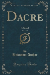 Dacre, Vol. 1 of 3