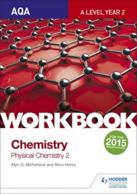 AQA A Level Year 2 Chemistry Workbook: Physical chemistry 2 - Alyn G. McFarland, Nora Henry