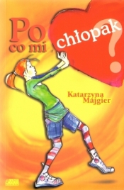 Po co mi chłopak