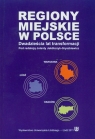 Regiony miejskie w Polsce Dwadzieścia lat transformacji