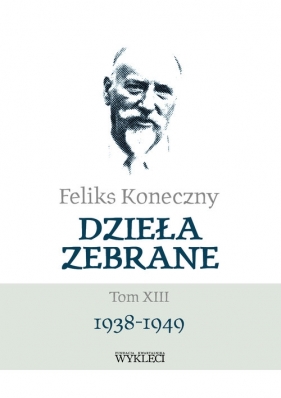 Feliks Koneczny Dzieła zebrane Tom XIII - Feliks Koneczny