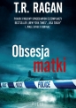 Obsesja matki - T. R. Ragan