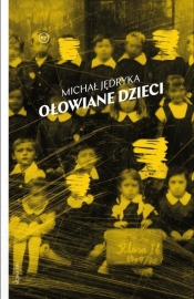 Ołowiane dzieci - Michał Jędryka