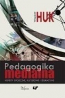 Pedagogika medialna Aspekty społeczne, kulturowe i edukacyjne Huk Tomasz